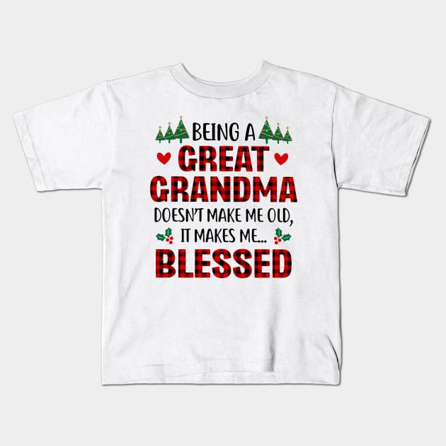 Being A Great Grandma Doesn't Make Me Old It Makes Me Blessed Kids T-Shirt by Benko Clarence